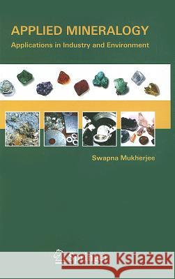 Applied Mineralogy: Applications in Industry and Environment Mukherjee, Swapna 9789400711617