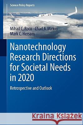 Nanotechnology Research Directions for Societal Needs in 2020: Retrospective and Outlook Roco, Mihail C. 9789400711679