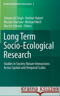 Long Term Socio-Ecological Research: Studies in Society-Nature Interactions Across Spatial and Temporal Scales Singh, Simron Jit 9789400711761 Not Avail