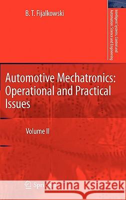 Automotive Mechatronics: Operational and Practical Issues: Volume II Fijalkowski, B. T. 9789400711822 Not Avail