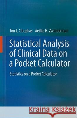 Statistical Analysis of Clinical Data on a Pocket Calculator: Statistics on a Pocket Calculator Ton J. Cleophas, Aeilko H. Zwinderman 9789400712102 Springer