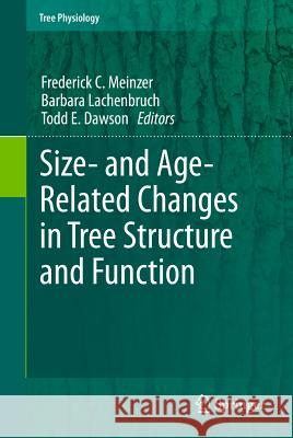 Size- And Age-Related Changes in Tree Structure and Function Meinzer, Frederick C. 9789400712416
