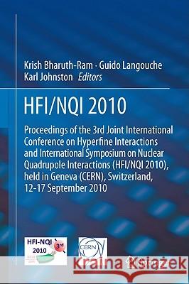 Hfi / Nqi 2010: Proceedings of the 3rd Joint International Conference on Hyperfine Interactions and International Symposium on Nuclear Bharuth-Ram, Krish 9789400712683 Not Avail