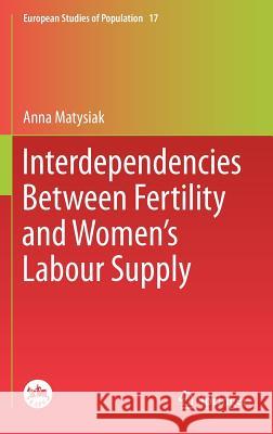 Interdependencies Between Fertility and Women's Labour Supply Anna Matysiak 9789400712836 Not Avail