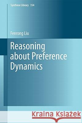 Reasoning about Preference Dynamics Fenrong Liu 9789400713437