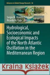 Hydrological, Socioeconomic and Ecological Impacts of the North Atlantic Oscillation in the Mediterranean Region Sergio M. Vicente-Serrano Ricardo M. Trigo 9789400713710 Not Avail