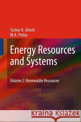 Energy Resources and Systems, Volume 2: Renewable Resources Ghosh, Tushar K. 9789400714014