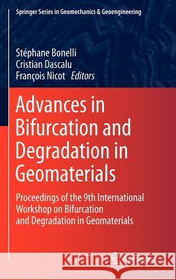 Advances in Bifurcation and Degradation in Geomaterials: Proceedings of the 9th International Workshop on Bifurcation and Degradation in Geomaterials Bonelli, Stéphane 9789400714205 Not Avail