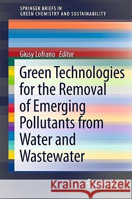 Green Technologies for Wastewater Treatment: Energy Recovery and Emerging Compounds Removal Lofrano, Giusy 9789400714298 Not Avail