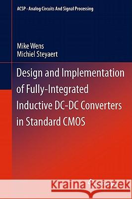 Design and Implementation of Fully-Integrated Inductive DC-DC Converters in Standard CMOS Mike Wens Michiel Steyaert 9789400714359