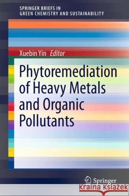 Phytoremediation and Biofortification: Two Sides of One Coin Yin, Xuebin 9789400714380 Springer
