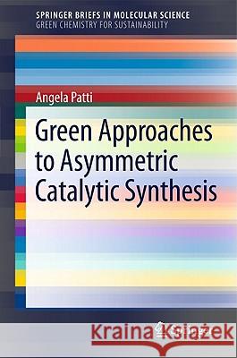 Green Approaches To Asymmetric Catalytic Synthesis Angela Patti 9789400714533 Springer