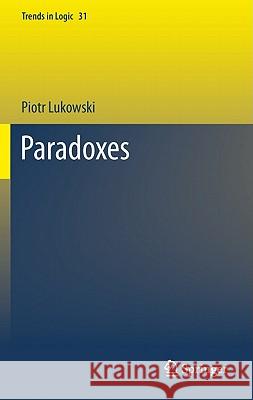 Paradoxes Piotr Lukowski Marek Gensler 9789400714755 Not Avail