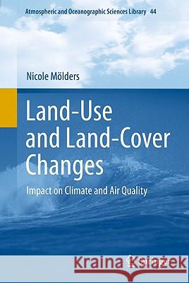 Land-Use and Land-Cover Changes: Impact on Climate and Air Quality Mölders, Nicole 9789400715264 Springer