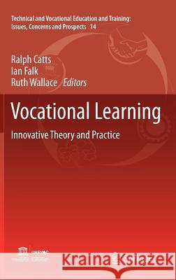 Vocational Learning: Innovative Theory and Practice Catts, Ralph 9789400715387