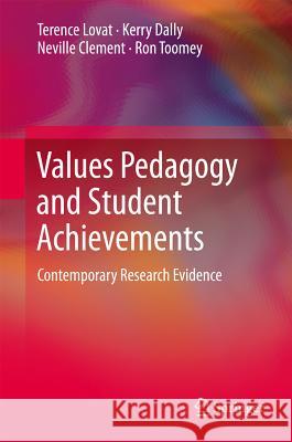 Values Pedagogy and Student Achievement: Contemporary Research Evidence Lovat, Terence 9789400715622 Not Avail