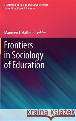 Frontiers in Sociology of Education Maureen Hallinan 9789400715752 Not Avail