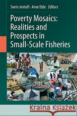 Poverty Mosaics: Realities and Prospects in Small-Scale Fisheries Svein Jentoft Arne Eide 9789400715813 Not Avail