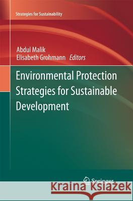 Environmental Protection Strategies for Sustainable Development Abdul Malik, Elisabeth Grohmann 9789400715905 Springer