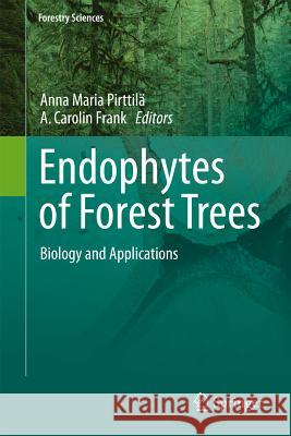 Endophytes of Forest Trees: Biology and Applications Pirttilä, Anna Maria 9789400715981 Not Avail