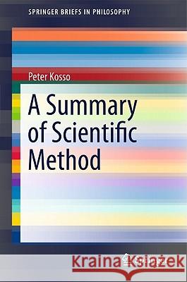 A Summary of Scientific Method Peter Kosso 9789400716131 Springer