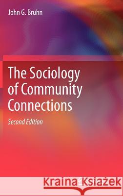 The Sociology of Community Connections John G. Bruhn 9789400716322 Springer