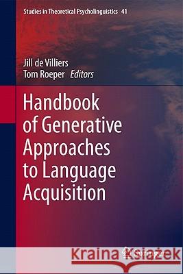 Handbook of Generative Approaches to Language Acquisition Jill d Tom Roeper 9789400716872 Springer