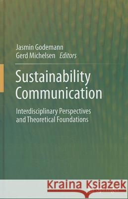 Sustainability Communication: Interdisciplinary Perspectives and Theoretical Foundation Godemann, Jasmin 9789400716964