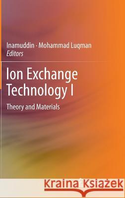Ion Exchange Technology I: Theory and Materials Dr Inamuddin 9789400716995 Springer