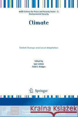 Climate: Global Change and Local Adaptation Linkov, Igor 9789400717725