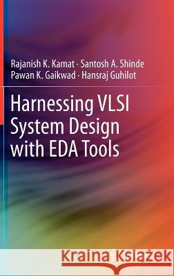 Harnessing VLSI System Design with Eda Tools Kamat, Rajanish K. 9789400718630 Springer