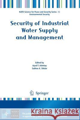 Security of Industrial Water Supply and Management Aysel T. Atimtay Subhas K. Sikdar 9789400718678 Springer
