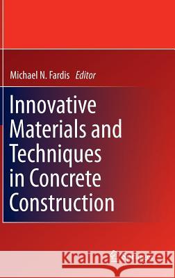 Innovative Materials and Techniques in Concrete Construction: Aces Workshop Fardis, Michael N. 9789400719965 Springer