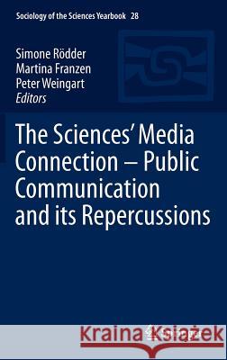 The Sciences' Media Connection -Public Communication and Its Repercussions Rödder, Simone 9789400720848