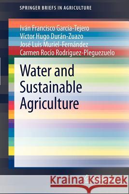 Water and Sustainable Agriculture IV N. Francisco Gar V. Ctor Hugo Du Jos Luis Muriel-Fer 9789400720909 Springer