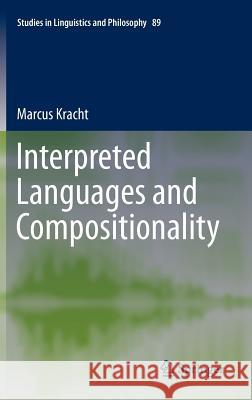 Interpreted Languages and Compositionality Marcus Kracht 9789400721074 Springer