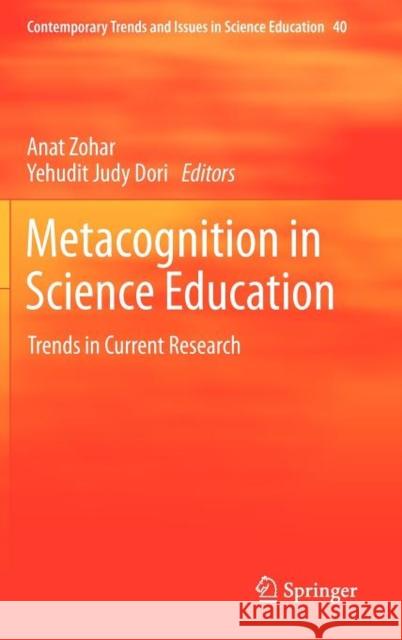 Metacognition in Science Education: Trends in Current Research Anat Zohar, Yehudit Judy Dori 9789400721319