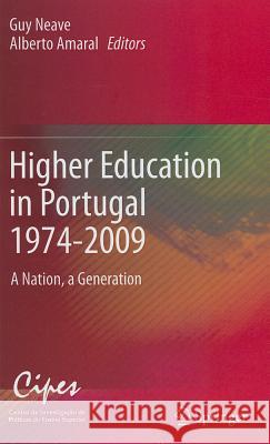 Higher Education in Portugal 1974-2009: A Nation, a Generation Neave, Guy 9789400721340