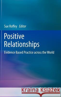Positive Relationships: Evidence Based Practice Across the World Roffey, Sue 9789400721463