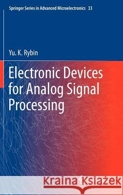 Electronic Devices for Analog Signal Processing Yu K. Rybin 9789400722040 Springer