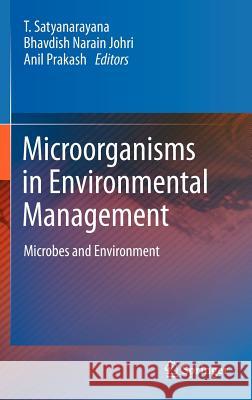 Microorganisms in Environmental Management: Microbes and Environment Satyanarayana, T. 9789400722286