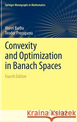 Convexity and Optimization in Banach Spaces Barbu, Viorel; Precupanu, Theodor 9789400722460