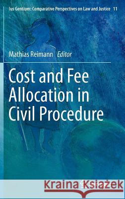 Cost and Fee Allocation in Civil Procedure: A Comparative Study Reimann, Mathias 9789400722620