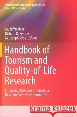 Handbook of Tourism and Quality-Of-Life Research: Enhancing the Lives of Tourists and Residents of Host Communities Uysal, Muzaffer 9789400722873