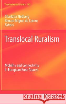 Translocal Ruralism: Mobility and Connectivity in European Rural Spaces Charlotta Hedberg, Renato Miguel do Carmo 9789400723146