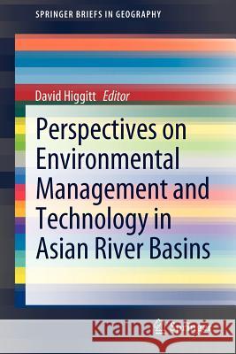 Perspectives on Environmental Management and Technology in Asian River Basins David Higgitt 9789400723290 Springer