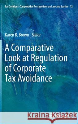 A Comparative Look at Regulation of Corporate Tax Avoidance  9789400723412 Springer Netherlands