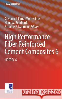 High Performance Fiber Reinforced Cement Composites 6: Hpfrcc 6 Parra-Montesinos, Gustavo J. 9789400724358