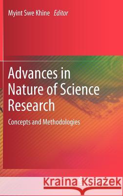 Advances in Nature of Science Research: Concepts and Methodologies Khine, Myint Swe 9789400724563