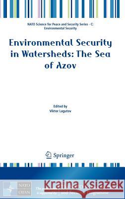 Environmental Security in Watersheds: The Sea of Azov Viktor Lagutov   9789400724594 Springer